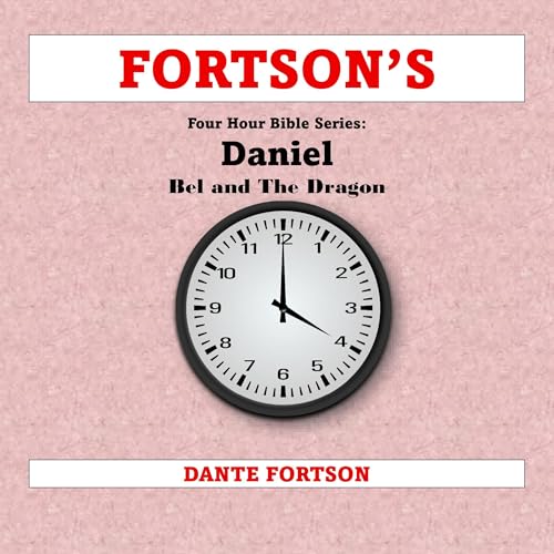 Fortson's Four Hour Bible Series: Daniel + Bel and the Dragon Titelbild