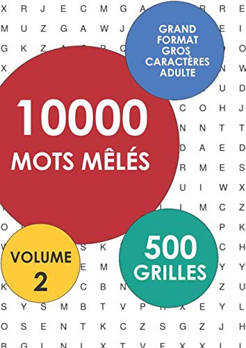 10000 Mots Mêlés: 500 Grilles - Grand Format - Gros Caractères - Adulte: Volume 2 (French Edition)