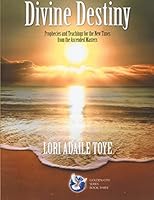 Divine Destiny: Prophecies and Teachings for the New Times from the Ascended Masters 1880050196 Book Cover