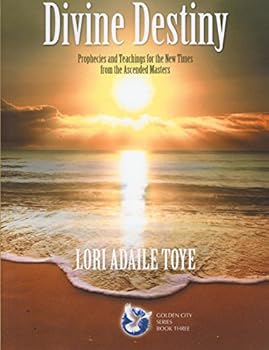 Paperback Divine Destiny: Prophecies and Teachings for the New Times from the Ascended Masters Book