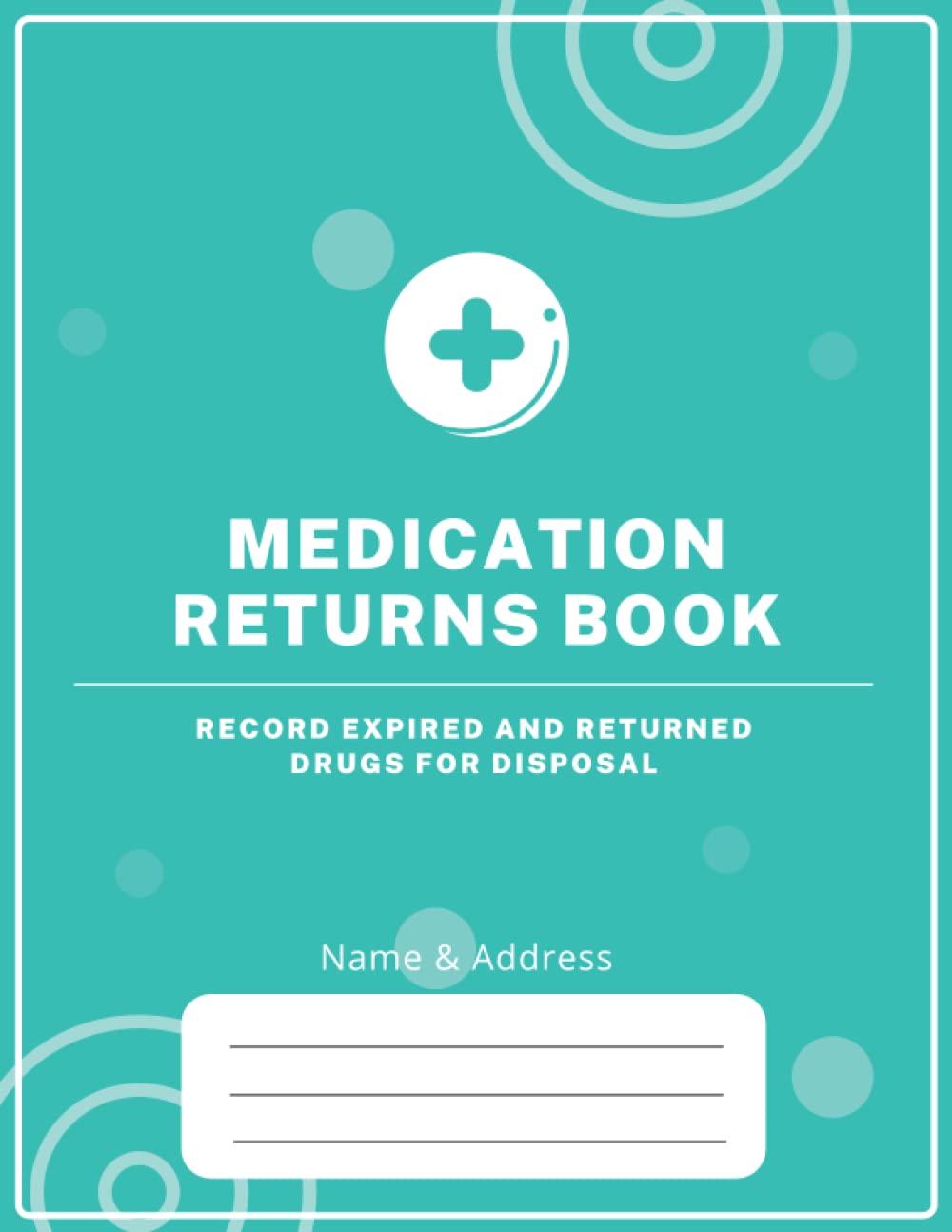 Medication Returns Book to Record Expired and Returned Drugs for Disposal: Returned Medicines Log Book to Controlled Drug Recording | Substance Destruction log for Pharmacies, Hospitals & Others