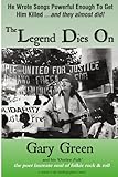 The Legend Dies On: Gary Green and his 