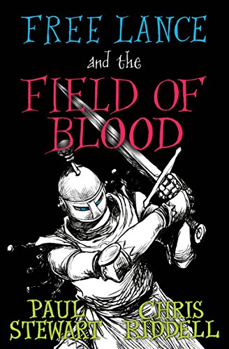 Free Lance and the Field of Blood: The second in a stunning trilogy of highly-illustrated Medieval derring-do from the bestselling duo behind The Edge ... UK Children’s Laurate Chris Riddell.: Book 2