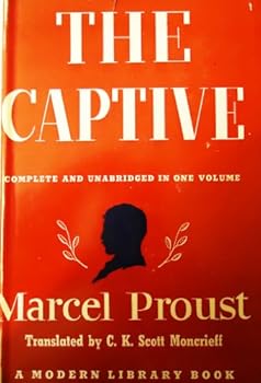 The Captive. Complete and Unabridged in One Volume. Trans. By C.K. Scott Moncrieff