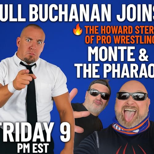 🔥 Bull Buchanan Live In-Studio with The Howard Stern of Pro Wrestling: Monte & The Pharaoh 🔥 Podcast Por  arte de portada