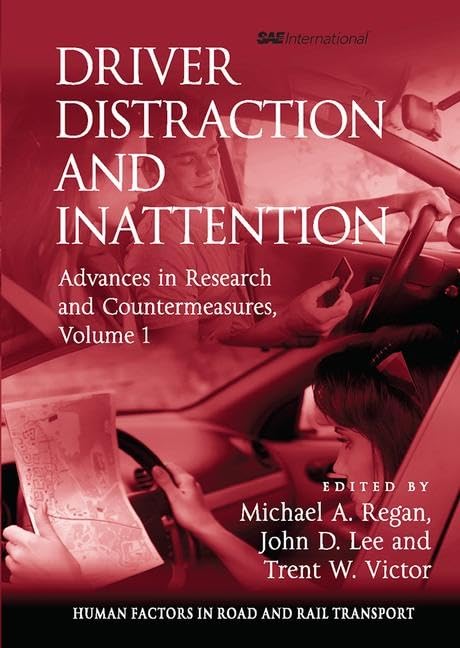 Driver Distraction and Inattention: Advances in Research and Countermeasures, Volume 1 (Human Factors in Road and Rail Transport)