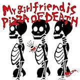 My girlfriend is PIZZA OF DEATH(DVD�t)