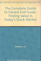 The Complete Guide to Closed-End Funds: Finding Value in Today's Stock Market (Complete Guide to Closed-End Funds) 0942641523 Book Cover