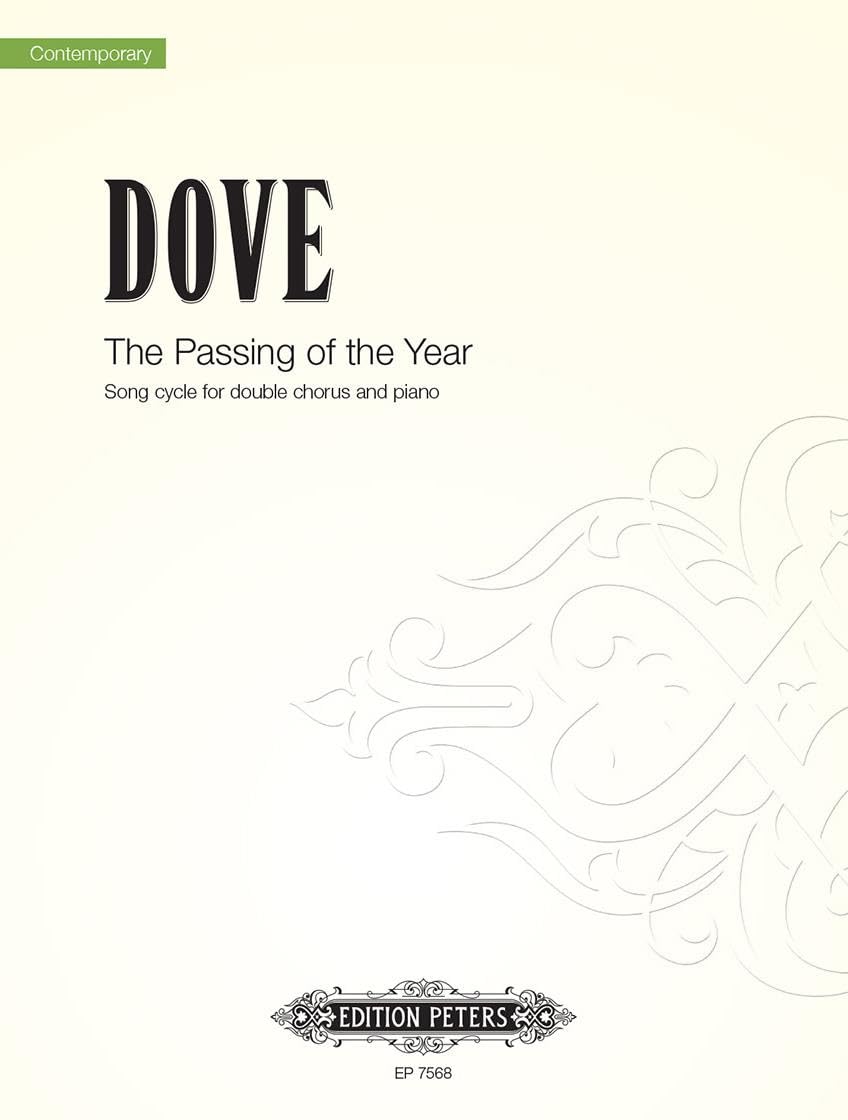 The Passing of the Year: Song Cycle for Double Chorus and Piano (Edition Peters)