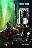 La Grande Quête de Jacob Jobin (Tome 1): L'Élu 2764406061 Book Cover