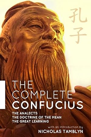 Book cover The Complete Confucius: The Analects, The Doctrine Of The Mean, and The Great Learning with an Introduction by Nicholas Tamblyn
