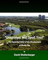 "Unspoiled Will Spoil You!": The Expanded Story of the Development of Bonita Bay 1677826452 Book Cover