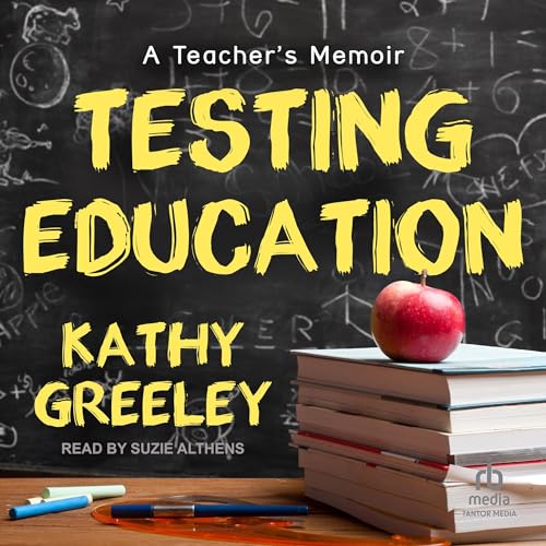 Testing Education by Kathy Greeley episode artwork