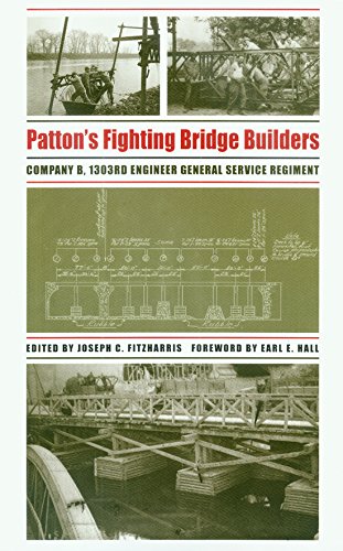 Patton's Fighting Bridge Builders: Company B, 1303rd Engineer General Service Regiment