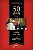 50 Years On: Probing the Riches of Vatican II
