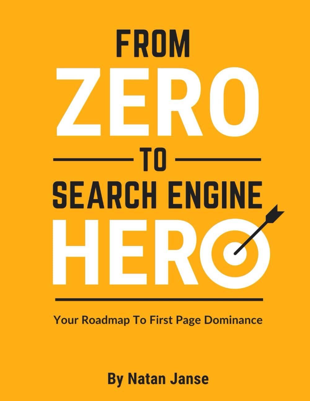 From Zero to Search Engine Hero: Your Roadmap To First Page Dominance