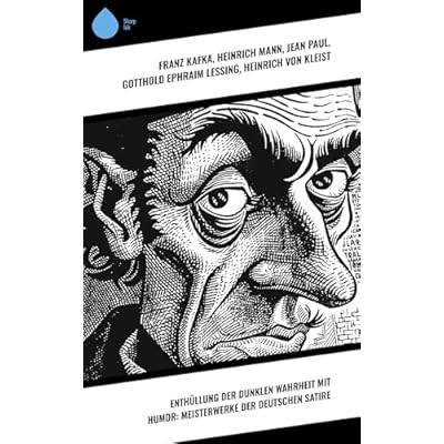 Enth&uuml;llung der dunklen Wahrheit mit Humor: Meisterwerke der deutschen Satire