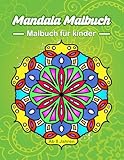 Mandala Malbuch Für Kinder ab 8 Jahren: Um Spannungen und Ängste abzubauen, färben Sie Mandalas, Tiere, Muster, Blumen und botanische Designs.