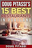 Doug Pitassi's 15 Best Restaurants in Portland