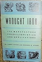 Wrought Iron, Its Manufacture, Characteristics and Applications B000Z0XPFM Book Cover