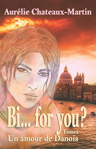 Télécharger Bi… for you ? Tome 2 : Un amour de Danois Francais PDF