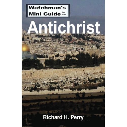 Richard H Perry - Watchman's Mini Guide to the Antichrist episode artwork
