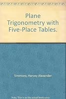 Plane Trigonometry with Five-Place Tables. B000M3TY0W Book Cover