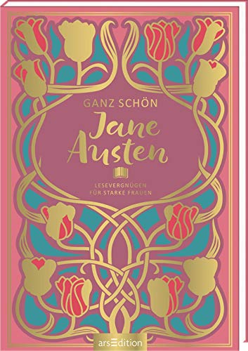 Ganz schön Jane Austen: Lesevergnügen für starke Frauen