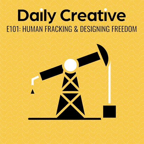 Human Fracking and the Design of Creative Freedom