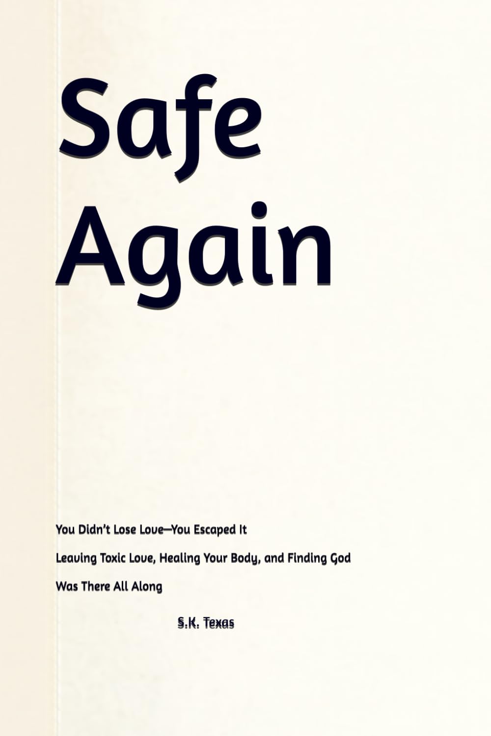 Safe Again: You Didn’t Lose Love—You Escaped It