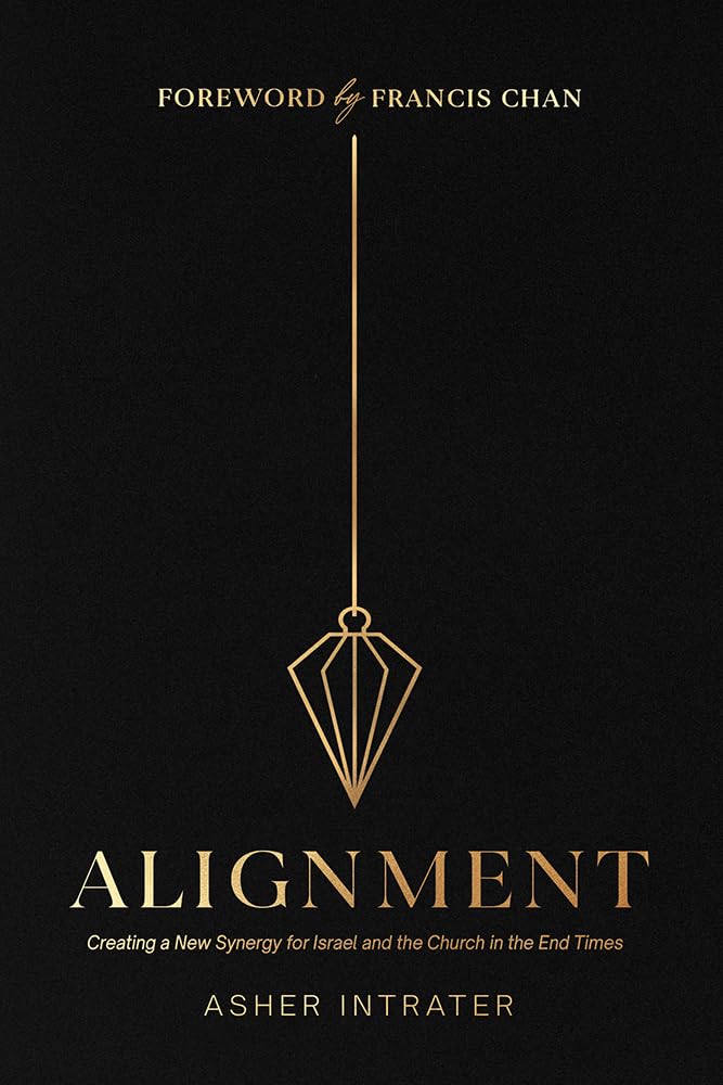 Alignment: Creating a New Synergy for Israel and the Church in the End Times