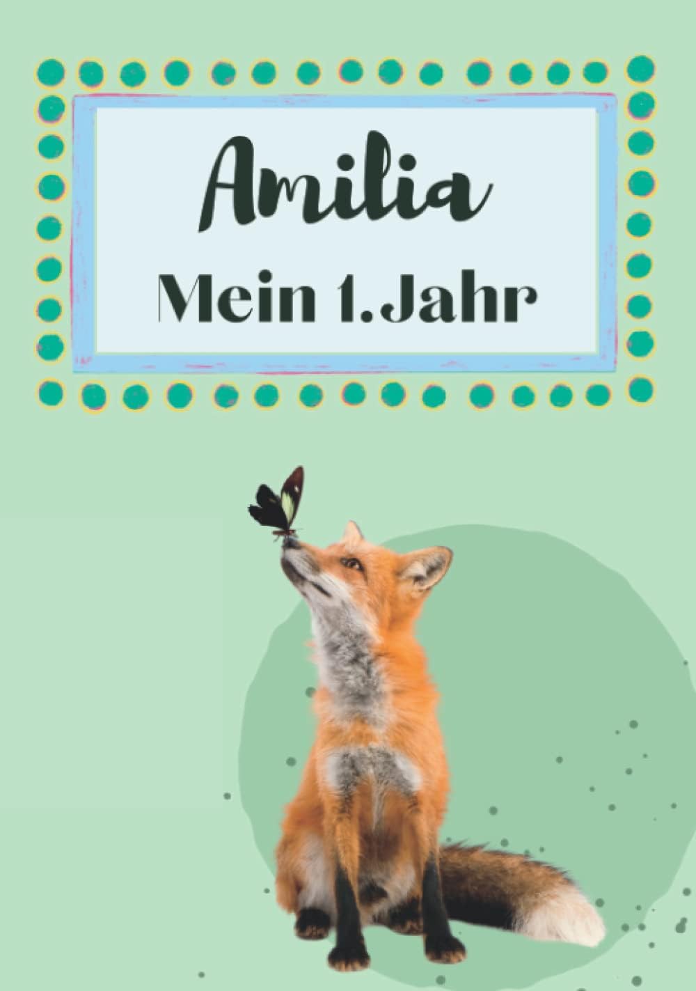 Amilia- Mein erstes Jahr: Supersüßes Babyalbum personalisiert für Amilia. Mit total schnuckeligen Tieren- Für die schönsten Erinnerungen & ... zur Geburt als Baby Tagebuch 1. Jahr.