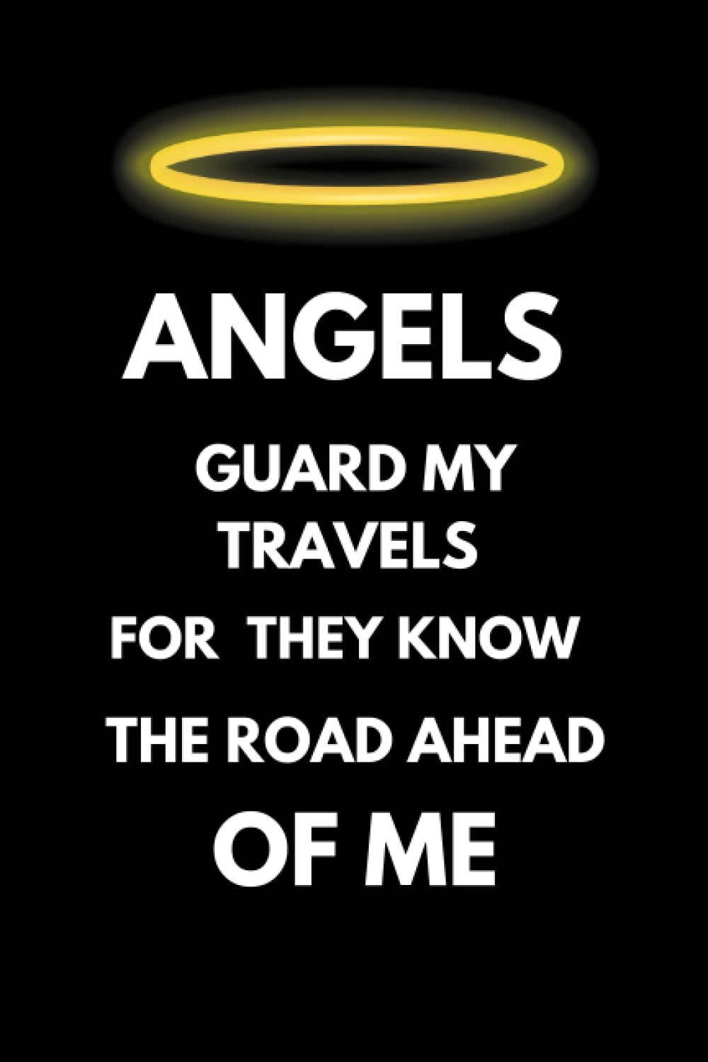 Angels Guard My Travels For They Know The Road Ahead Of Me.: Blank Lined Journal/Notebook For A Driving Test Gift