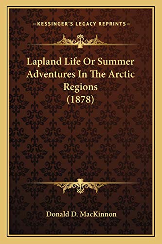 Lapland Life Or Summer Adventures In The Arctic Regions (1878)