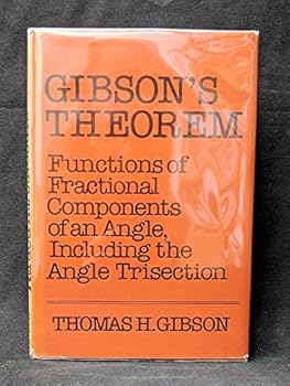 Hardcover Gibson's Theorem: Functions of Fractional Components of an Angle, Including the Angle Trisection Book