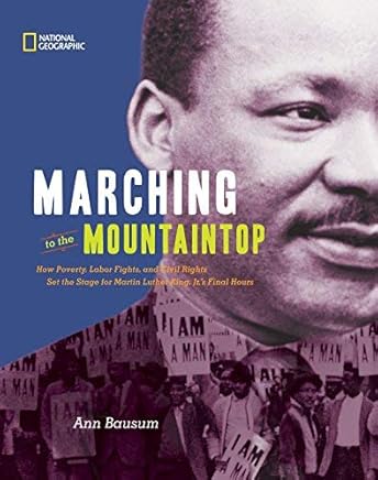 [Marching to the Mountaintop: How Poverty, Labor Fights and Civil Rights Set the Stage for Martin Luther King Jr's Final Hours] [By: Bausum, Ann] [January, 2012]