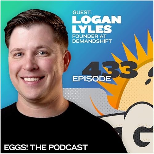 Eggs 433: Transforming webinars from simple sales tools into thought leadership opportunities with Logan Lyles