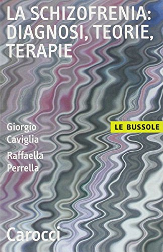 La schizofrenia: diagnosi, teorie, terapie