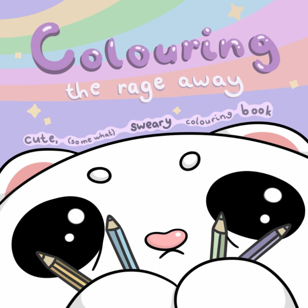 Colouring the Rage Away:: a cute, funny (somewhat sweary) Colouring book for Adults with Adorable Animals for Stress Relief
