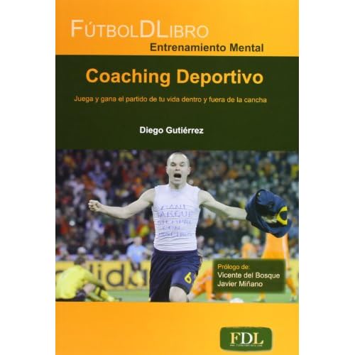 Coaching Deportivo. Juega Y Gana El Partido De Tu Vida Dentro Y Fuera De La Cancha