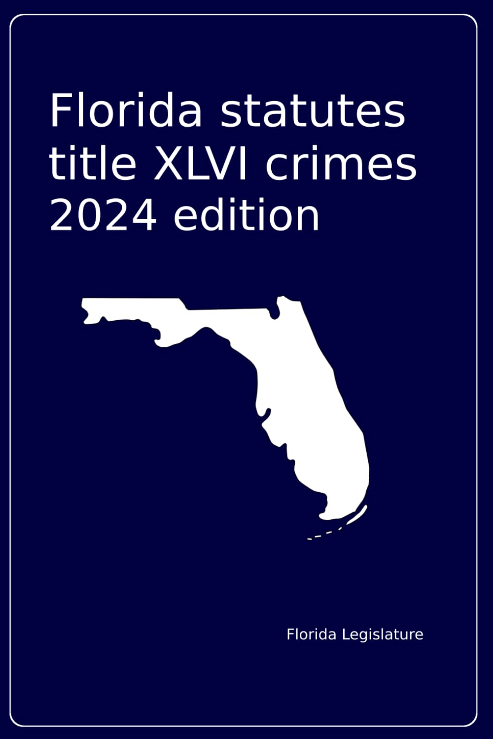 Florida statutes Title XLVI crimes 2024