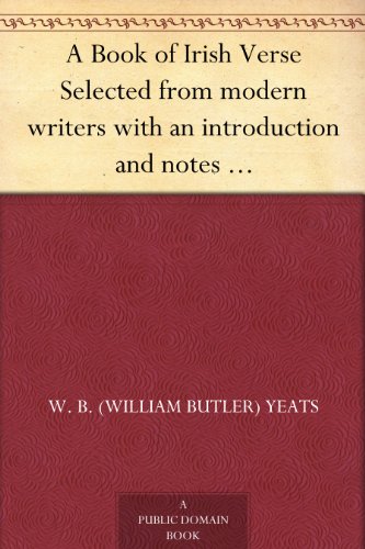 Amazon Com A Book Of Irish Verse Selected From Modern Writers With An Introduction And Notes By W B Yeats Ebook Yeats W B William Butler Kindle Store Amazon Com A Book Of Irish Verse Selected From Modern Writers With An Introduction And Notes By W B Yeats Ebook Yeats W B William Butler Kindle Store