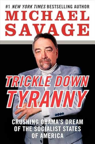 Trickle Down Tyranny: Crushing Obama's Dream of the Socialist States of America