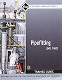 Pipefitting Level 3 Trainee Guide, Paperback (3rd Edition)