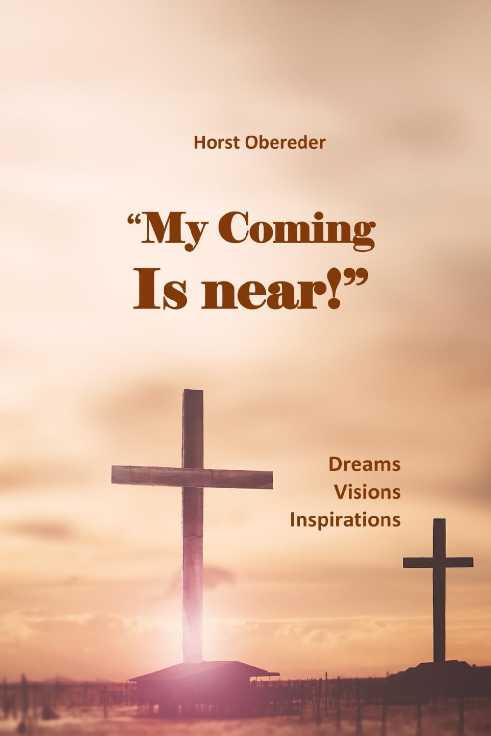 My Coming is Near: Dreams, Visions, Inspirations