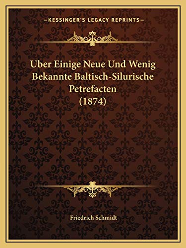 Uber Einige Neue Und Wenig Bekannte Baltisch-Silurische Petrefacten (1874) (German Edition)
