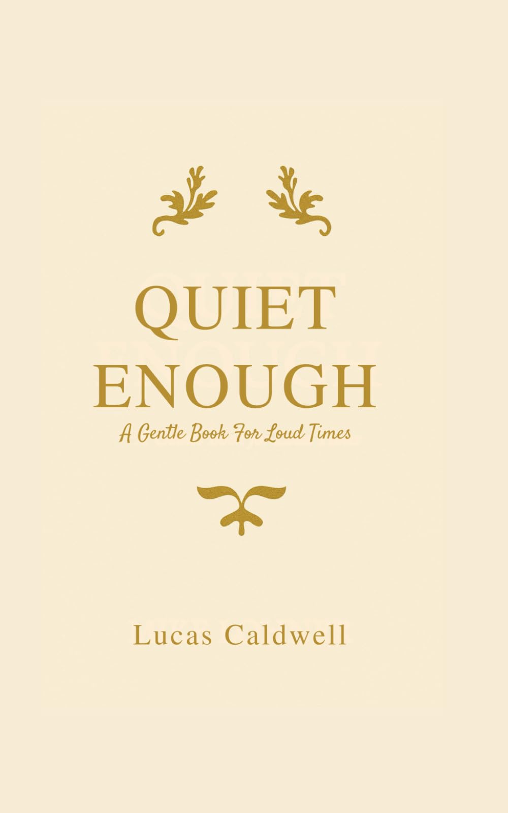 Quiet Enough: A Gentle Book For Loud Times