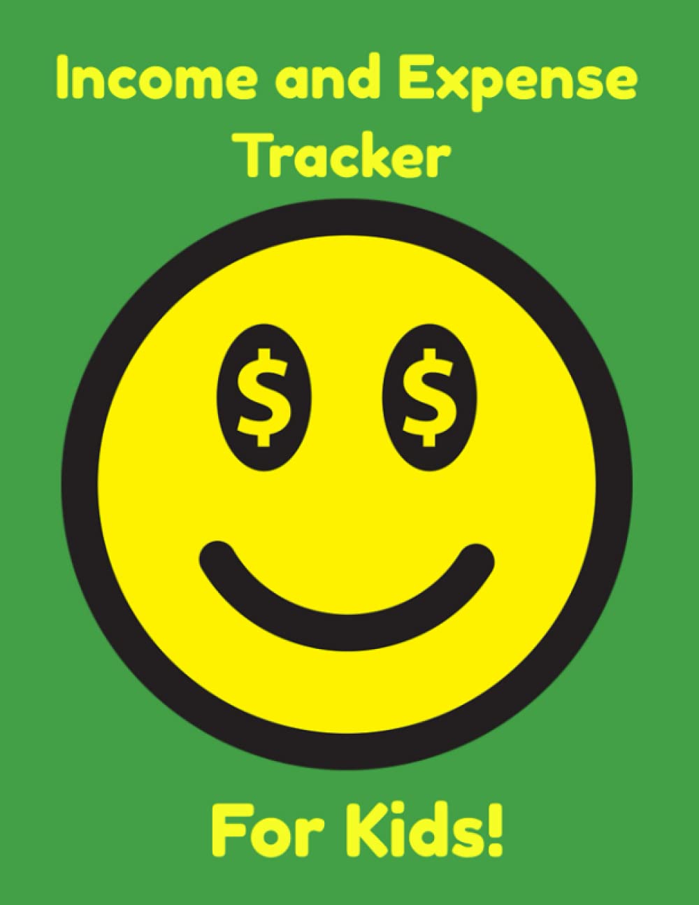 Income and Expense Tracker for Kids: My Money Log Book for Kids With Cute Smiley Face Cover