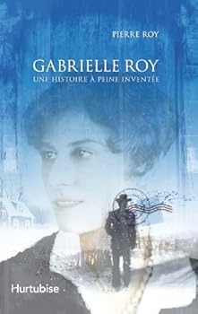 Paperback Gabrielle Roy : une Histoire a Peine Inventee [French] Book