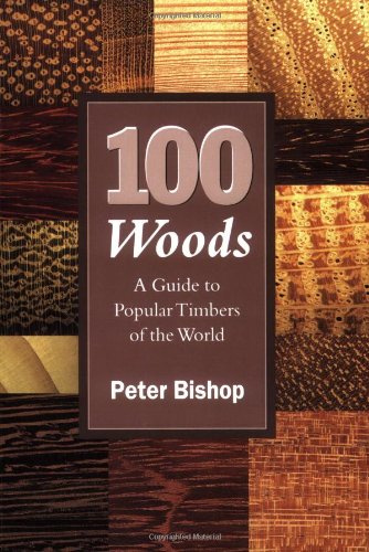 100 Woods: a Guide to Popular Timbers of the World: Amazon.co.uk: Bishop, Peter: 9781861268471 ...